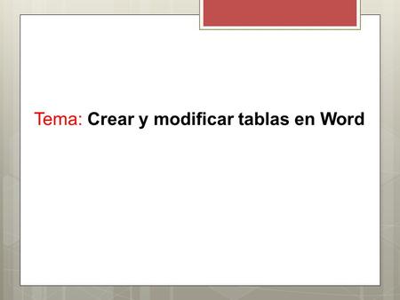 Tema: Crear y modificar tablas en Word