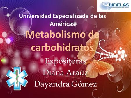 Universidad Especializada de las Américas Metabolismo de carbohidratos