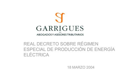 REAL DECRETO SOBRE RÉGIMEN ESPECIAL DE PRODUCCIÓN DE ENERGÍA ELÉCTRICA 18 MARZO 2004.