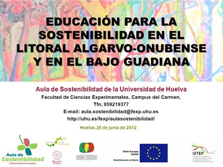 Aula de Sostenibilidad de la Universidad de Huelva Facultad de Ciencias Experimentales, Campus del Carmen, Tfn. 959219377