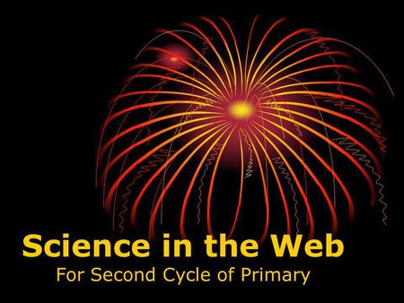 Science in the Web For Second Cycle of Primary. El profesorado y las TICs Miedos, incertidumbres y desafíos profesionales Aparición de las TICs Tecnofóbicos.