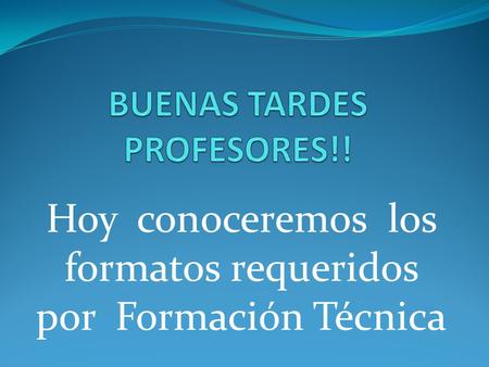 BUENAS TARDES PROFESORES!!