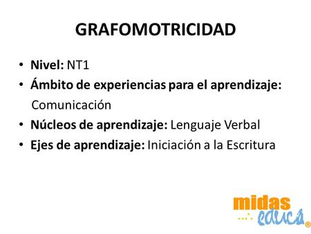 GRAFOMOTRICIDAD Nivel: NT1 Ámbito de experiencias para el aprendizaje: