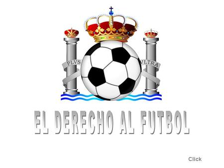 Click. La frase es verdaderamente fantástica, yo sabía que debía existir el derecho a la salud, y que uno de los pilares de la salud era la práctica deportiva,