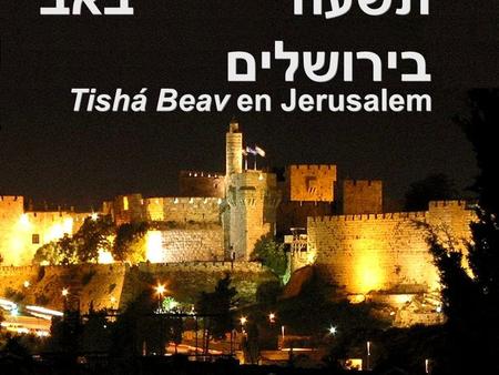 תשעה באב בירושלים Tishá Beav en Jerusalem. Es el año 586 a. e.c. El 9 de av, el Gran Templo y la ciudad de Jerusalem son destruídos e incendiados en manos.