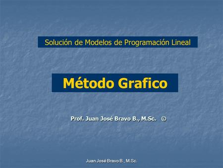 Prof. Juan José Bravo B., M.Sc. ©