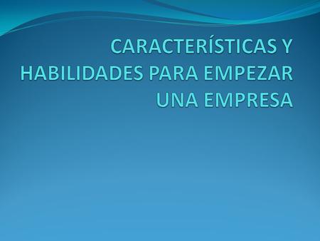 1. Identifique si usted tiene perfil empresarial. Reflexione sobre sus características. Evalúe si posee la personalidad y habilidades para desarrollar.