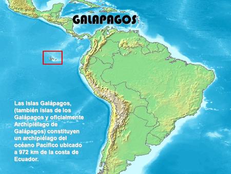 GALAPAGOS Las Islas Galápagos, (también islas de los Galápagos y oficialmente Archipiélago de Galápagos) constituyen un archipiélago del océano Pacífico.