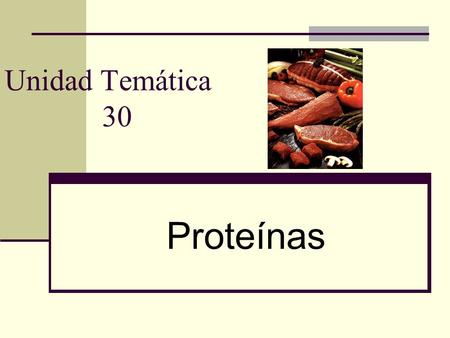 Unidad Temática 30 Proteínas.