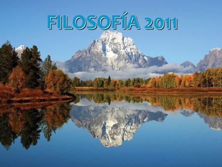 FILOSOFÍA 2011 La persona que toma tu mano pero toca tu corazón, es un amigo de verdad.