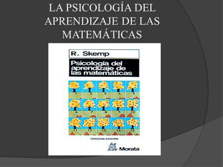 LA PSICOLOGÍA DEL APRENDIZAJE DE LAS MATEMÁTICAS