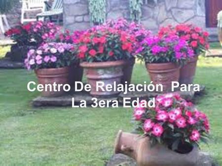 Centro De Relajación Para La 3era Edad. 1. Descripción Es un centro de relajación, el cual consiste en brindar un espacio a las personas de la 3era edad.