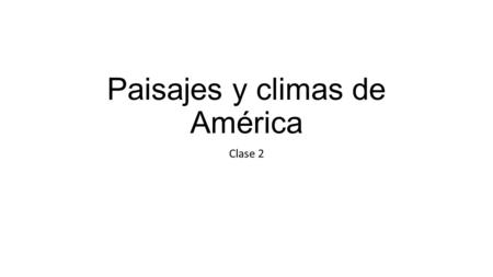 Paisajes y climas de América