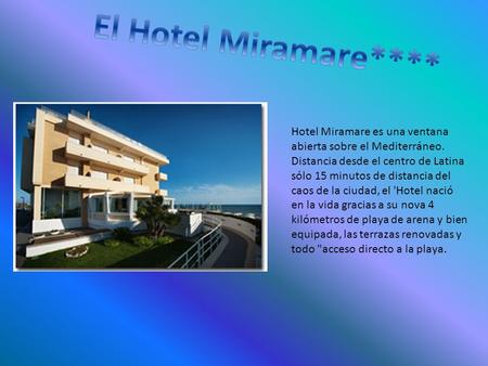 Hotel Miramare es una ventana abierta sobre el Mediterráneo. Distancia desde el centro de Latina sólo 15 minutos de distancia del caos de la ciudad, el.