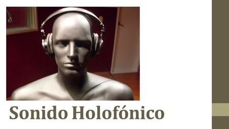 Sonido Holofónico.