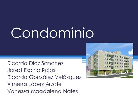 Condominio Ricardo Díaz Sánchez Jared Espino Rojas