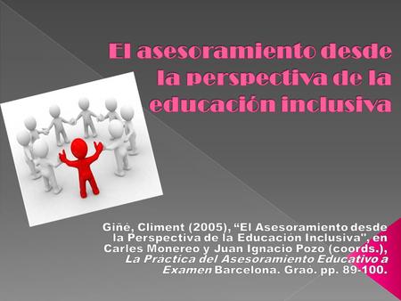  Ayudar a los centros educativos ya los profesionales a gestionar la diversidad presente en los alumnos y a liderar los procesos de cambio.  (Diagnóstico,