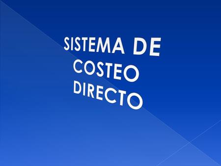 SISTEMA DE COSTEO DIRECTO.