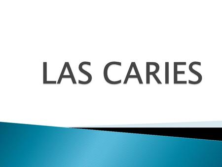 LAS CARIES.