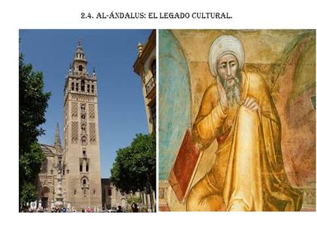 2.4. AL-ÁNDALUS: EL LEGADO CULTURAL.