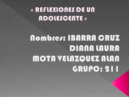  LA DESINTEGRACION FAMILIAR, LA DROGADICCION, LA DESERSION ESCOLAR Y LA SEXUALIDAD SON ALGUNOS DE LOS PRINCIPALES PROBLEMAS EN LA VIDA DE UN ADOLESCENTE.