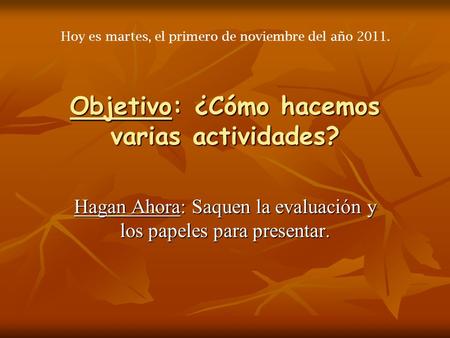 Objetivo: ¿Cómo hacemos varias actividades?