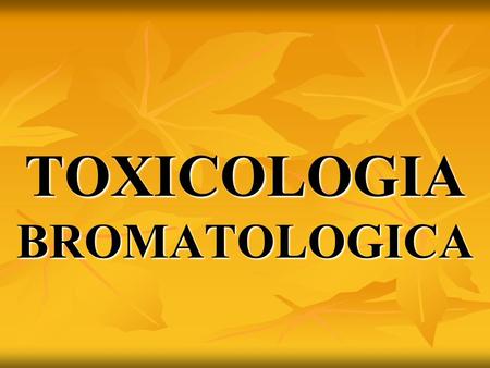 TOXICOLOGIA BROMATOLOGICA