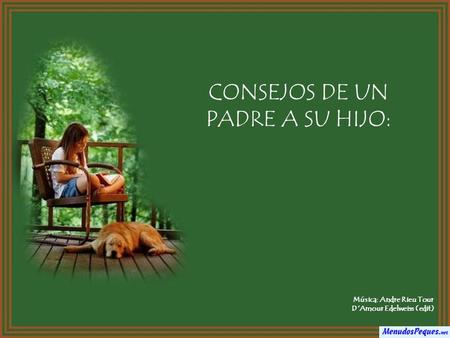 Música: Andre Rieu Tour D'Amour Edelweiss (edit) CONSEJOS DE UN PADRE A SU HIJO: