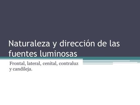 Naturaleza y dirección de las fuentes luminosas