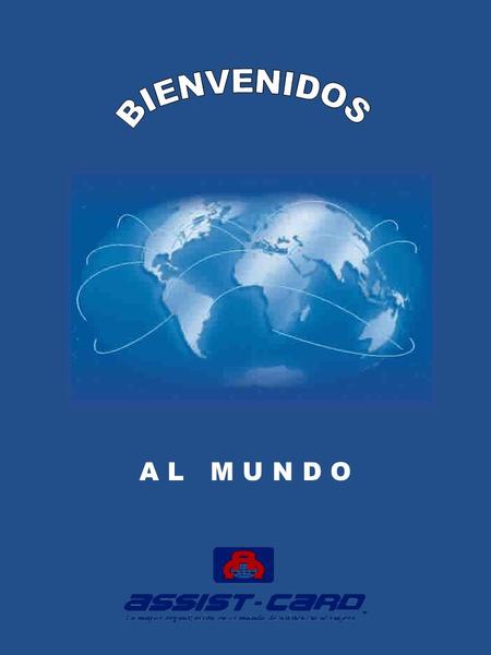 A L M U N D O. Londres Moscú Buenos Aires Madrid Bangkok Sydney Miami Roma 84 PAISES LAS 24 HORAS DEL DIA LOS 365 DIAS DEL AÑO Únicos con más de 860 oficinas.