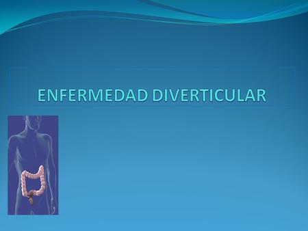 ENFERMEDAD DIVERTICULAR