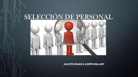 SELECCIÓN DE PERSONAL JALIXTO MARCA LIZETH HILLARY.