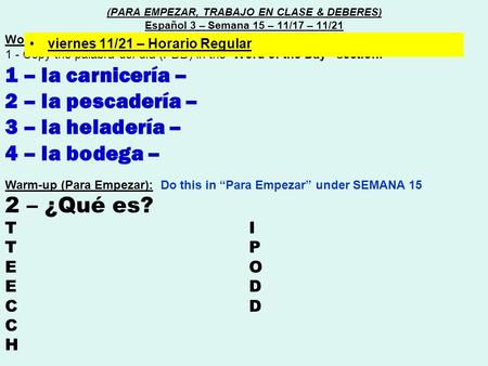 Word of the day (Palabra del día) : 1 - Copy the palabra del día (PDD) in the “Word of the Day” section. 1 – la carnicería – 2 – la pescadería – 3 – la.