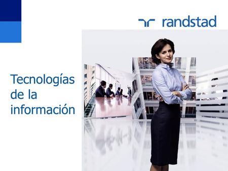 Tecnologías de la información. 2 servicios Reclutamiento, selección y administración de personal flexible. Gerencia media. Especialistas. Consultores.