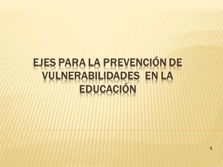 Ejes para la prevención de VULNERABILIDADES en la educación