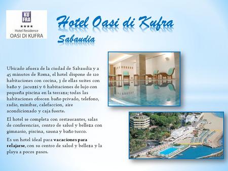 Ubicado afuera de la ciudad de Sabaudia y a 45 minutos de Roma, el hotel dispone de 120 habitaciones con cocina, 3 de ellas suites con baño y jacuzzi y.