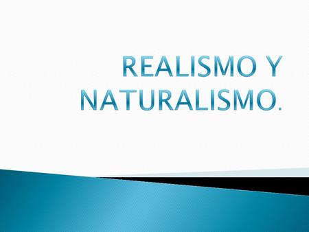 REALISMO Y NATURALISMO.