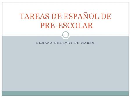 SEMANA DEL 17-21 DE MARZO TAREAS DE ESPAÑOL DE PRE-ESCOLAR.