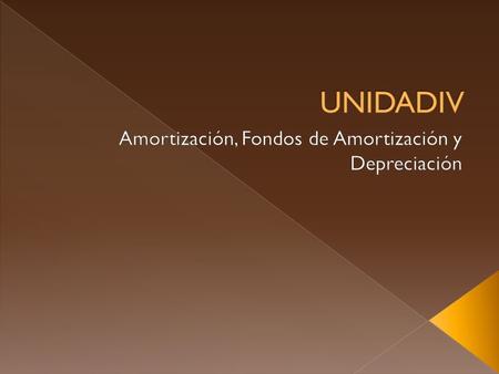Amortización: es la depreciación que sufre un bien por su uso o por el mero hecho del paso del tiempo. Será medida en unidades monetarias y cargada de.