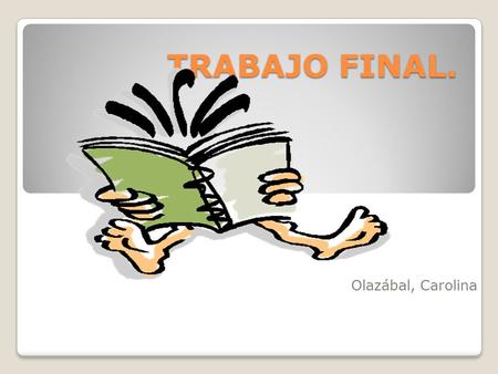 TRABAJO FINAL. Olazábal, Carolina.