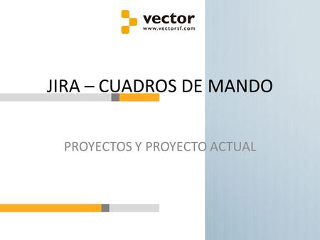 JIRA – CUADROS DE MANDO PROYECTOS Y PROYECTO ACTUAL.