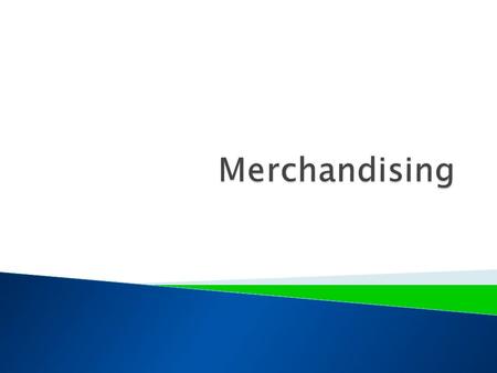 Merchandising.