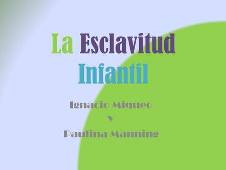 La Esclavitud Infantil Ignacio Miqueo Y Paulina Manning.