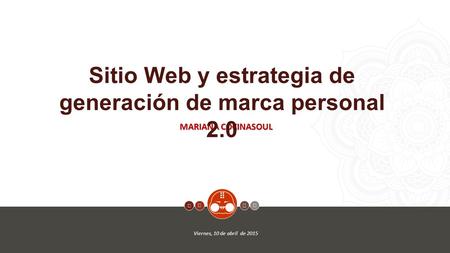 1     MARIANA COCINASOUL Sitio Web y estrategia de generación de marca personal 2.0 Viernes, 10 de abril de 2015   
