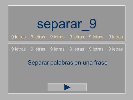 separar_9 9 letras 9 letras 9 letras Separar palabras en una frase.