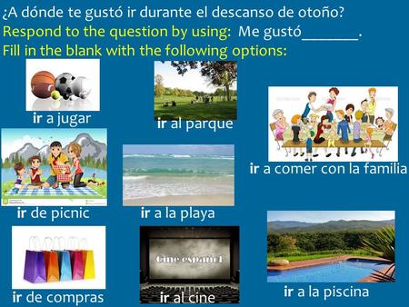 ¿A dónde te gustó ir durante el descanso de otoño?