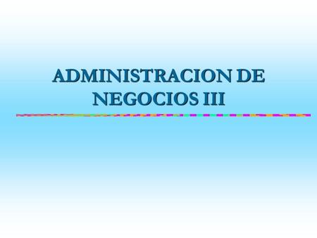 ADMINISTRACION DE NEGOCIOS III. La Matriz de Decisión.