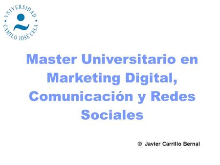 Master Universitario en Marketing Digital, Comunicación y Redes Sociales © Javier Carrillo Bernal.