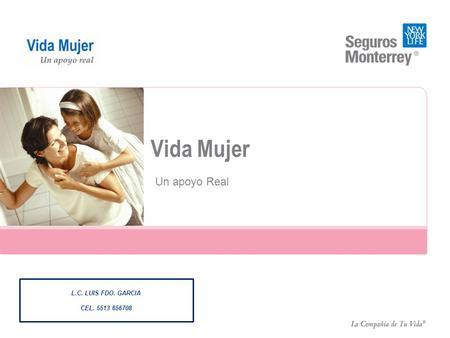 Vida Mujer Un apoyo Real L.C. LUIS FDO. GARCIA CEL. 5513 656708.