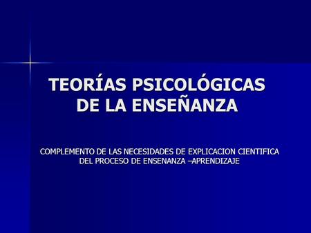TEORÍAS PSICOLÓGICAS DE LA ENSEÑANZA